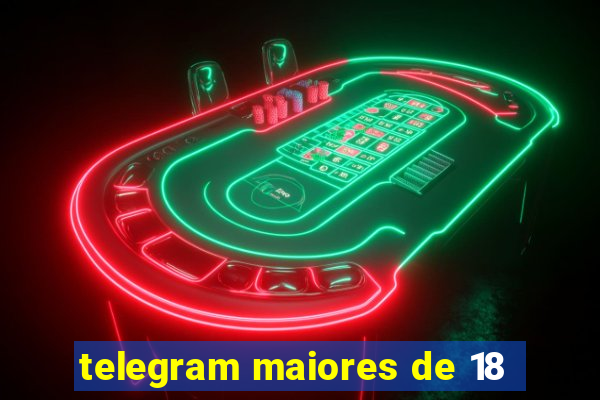 telegram maiores de 18